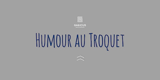 Humour au Troquet - 10 février | Le Troquet