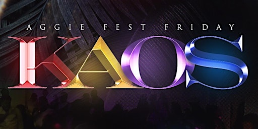 Aggie Fest Friday: KAOS "A Night in K-A-O-S" | The Khalif Event Center