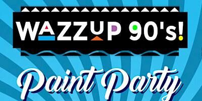 Wazzup 90's Paint Party! | 2300 S Archer Ave