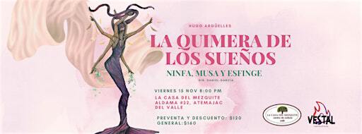 LA QUIMERA DE LOS SUEÑOS, Ninfa, Musa y Esfinge | La Casa del Mezquite