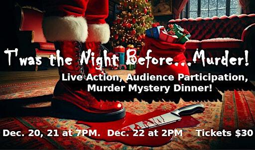 T'Was the Night Before Murder! Live Audience Participation Mystery Dinner! | The Historic Select  Theater Annex 119 North Johnson Street, Mineola, Texas 75773