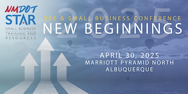 2025 NMDOT STAR  DBE & Small Business Conference | Albuquerque Marriott Pyramid North