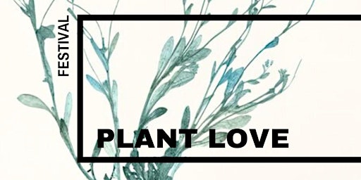 PLANT LOVE - Festival Ticket | tak Theater Aufbau Kreuzberg