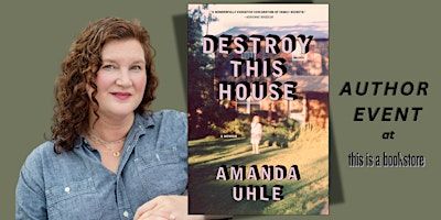 Amanda Uhle Presents: "Destroy This House" | Bookbug & this is a bookstore