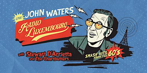 John Waters: Radio Luxembourg | Warners Bay Theatre, baramayiba