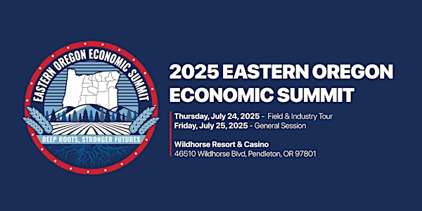 2025 Eastern Oregon Economic Summit "Deep Roots, Stronger Futures" | Wildhorse Resort & Casino