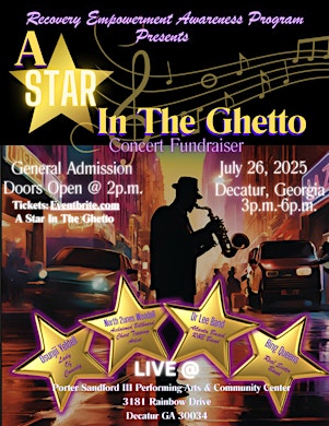 Recovery Empowerment Awareness Program presents   A Star In The Ghetto | Porter Sanford III Performing Arts & Community Center