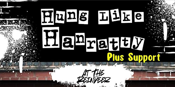 HUNG LIKE HANRATTY AT THE REINDEER PLUS SUPPORT | NR2 4AY