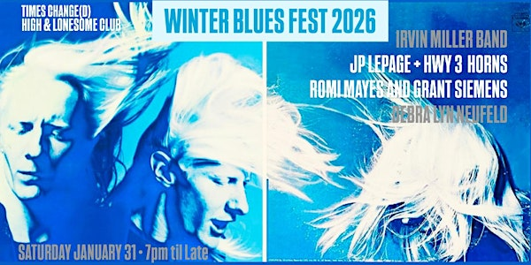 WINTER BLUES FEST 2026 | Times Change(d) High & Lonesome Club