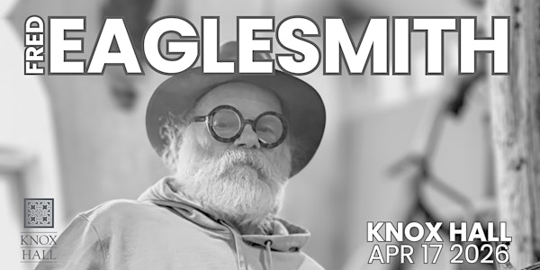 FRED EAGLESMITH - LIVE at Knox Hall | Knox Hall