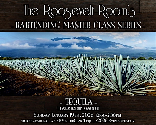 The Roosevelt Room's Master Class Series - Tequila! | The Roosevelt Room