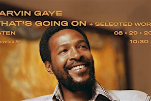 Marvin Gaye - What's Going On + Selected Works | Envelop SF (10:30 am) | Envelop SF