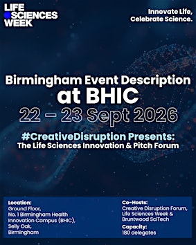 #CreativeDisruption Presents: The Life Sciences Innovation & Pitch Forum | No.1 Birmingham Health Innovation Campus