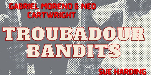Troubadour Bandits Gabriel Moreno, Ned Cartuchos and Sue Harding | The Three Swans