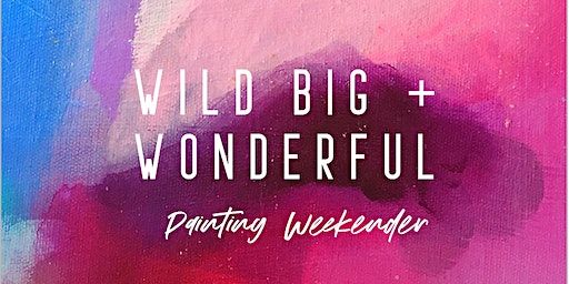 Wild, Big & Wonderful Canvas Painting WEEKENDER | Artreach Studios