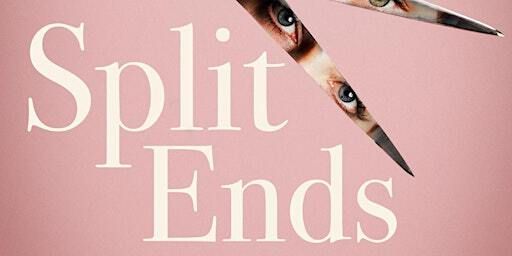 Split Ends at the ArtHouse Crouch End | ArtHouse Crouch End