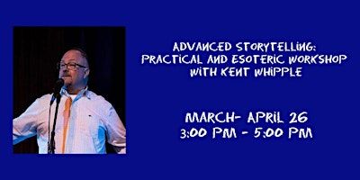Advanced Storytelling Workshop: Practical and Esoteric | Unexpected Productions' Market Theater