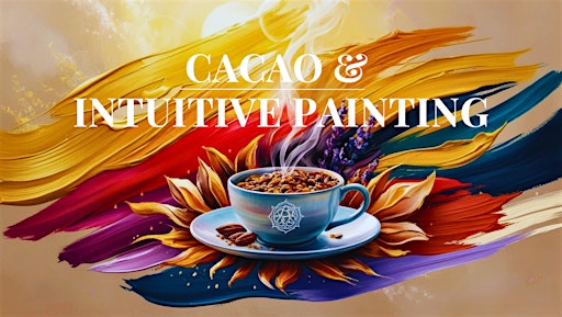Cacao Ceremony & Intuitive Painting: Paint Your Truth | Amsterdam-Noord