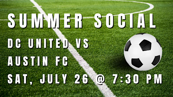 Summer Social @ DC United vs Austin FC | Audi Field
