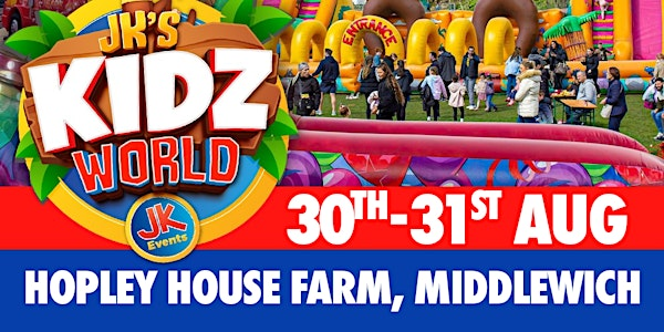 JK's KIDZ WORLD FUN PARK, Hopley House Farm Nantwich   30th & 31st AUG 2025 | Hopley House