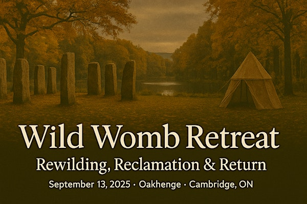 Wild Womb Retreat - A Day of Womb Blessing, Female Rewilding & Reclamation | 1018 Orrs Lake Rd