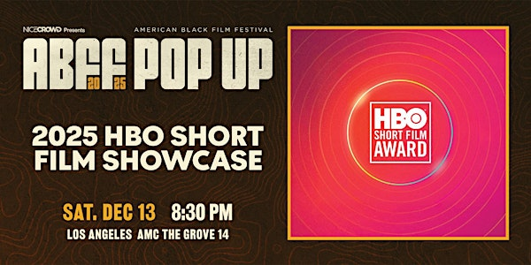 ABFF Pop Up LA Presents: 2025 HBO Short Film Showcase | AMC The Grove 14