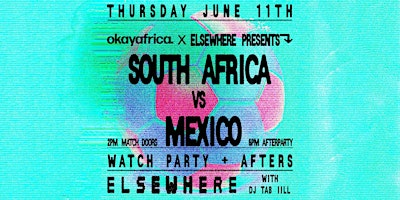 OkayAfrica x Elsewhere | South Africa vs Mexico Watch Party + Afters | Elsewhere - Chatroom