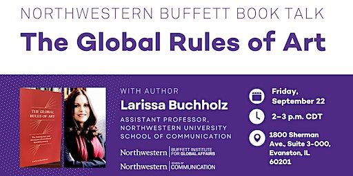 "The Global Rules of Art" Book Talk with Larissa Buchholz | Northwestern Buffett Event Space