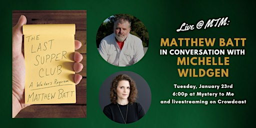 Live @ MTM: Matthew Batt in Conversation with Michelle Wildgen | Mystery to Me