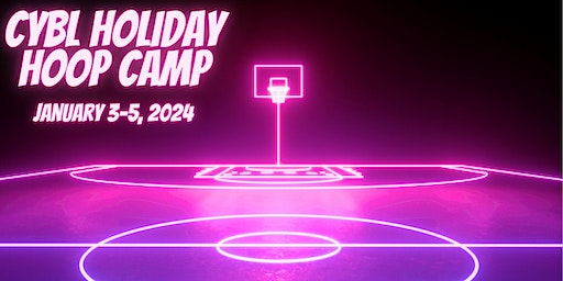 CYBL Holiday Hoop Camp! (January 3, 4, 5, 2024) | Vaughan Sportsplex II