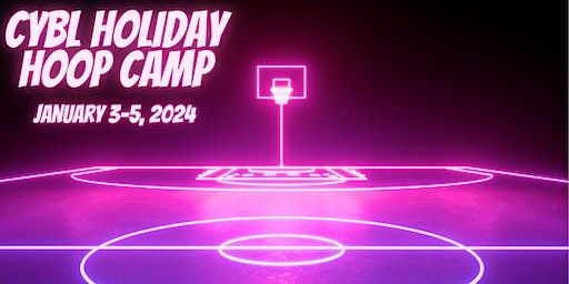 CYBL Holiday Hoop Camp! (January 3, 4, 5, 2024) | Vaughan Sportsplex II