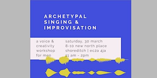 Archetypal Singing & Improvisation w/ Conductor and Singer Ignacio Jarquin | New North Place | Shoreditch
