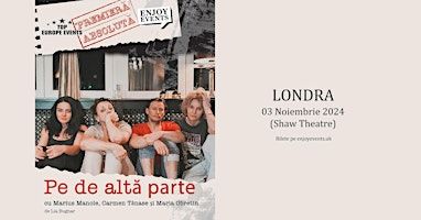 "Pe de altă parte" | LONDRA (Shaw Theatre) | SHOW 2 | 03.11.2024 | Shaw Theatre
