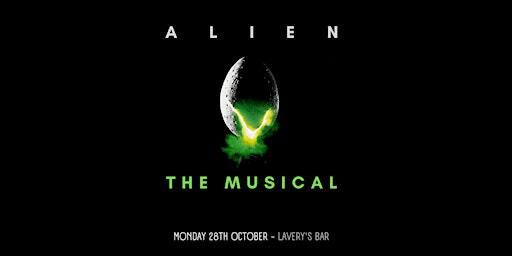 Alien: The Musical | Lavery's