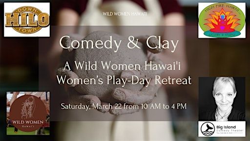 Comedy & Clay: A Wild Women Hawai’i Play Day in Downtown Hilo | High Fire Hawaii Gallery & Studio