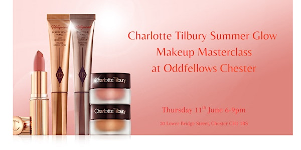 Charlotte Tilbury Summer Glow Makeup Masterclass | Oddfellows Chester Hotel