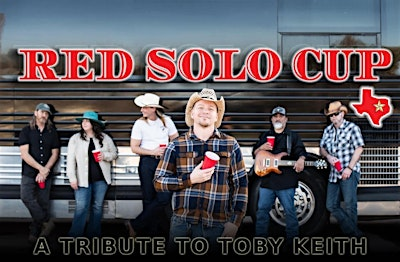 Red Solo Cup Tx.     A Tribute to Toby Keith | Grapevine Elks Lodge