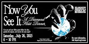 Now You See It: A Diamond Heist Dinner at MOAH | Lancaster Museum of Art and History