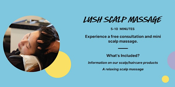 Free Consultation and Scalp Massage - LUSH Southampton | Lush Southampton