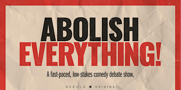Abolish Everything | Caveat