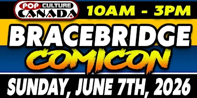 Bracebridge ComiCon : June 7th 2026  :  Comic Con | Muskoka Lumber Community Centre