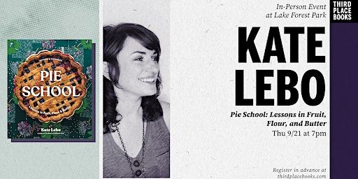 Kate Lebo presents 'Pie School: Lessons in Fruit, Flour, and Butter' | Third Place Books