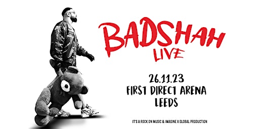 BADSHAH LIVE IN CONCERT | UK TOUR | FIRST DIRECT ARENA LEEDS | IMAGINE X | First Direct Arena, Arena Way, Leeds, UK