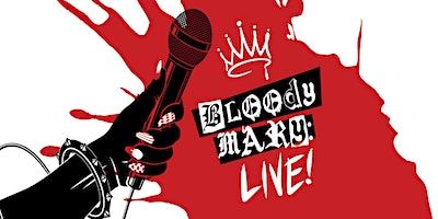 Bloody Mary: LIVE! by Part Of The Main | Theatre Deli Sheffield