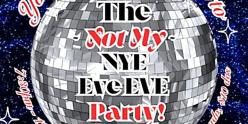 The Not My NYE Eve EVE Dance Party | littlefield
