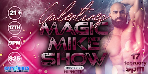GALENTINES MAGIC MIKE SHOW | Katy Vibes: Real Food Real Entertainment