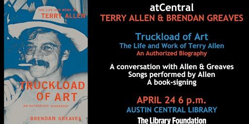 atCentral: Terry Allen & Brendan Greaves | Austin Central Library, Austin Public Library