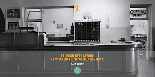 I luoghi del lavoro. La fotografia e il teatro della vita attiva. | Via Francesco Zanardi, 2/5
