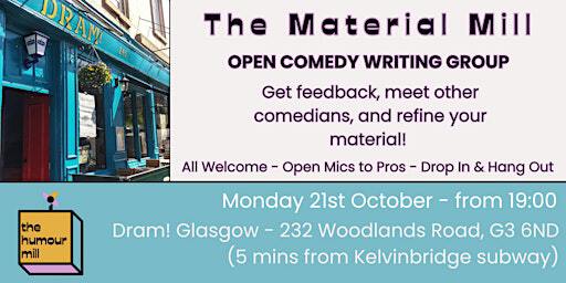 The Material Mill - Open Comedy Writing Group (GLASGOW) | Dram