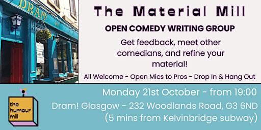 The Material Mill - Open Comedy Writing Group (GLASGOW) | Dram